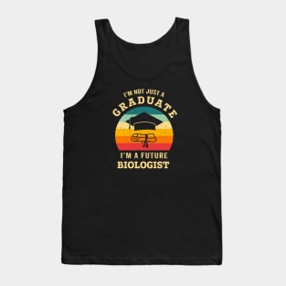 I'm not just a graduate, I'm a future biologist Tank Top